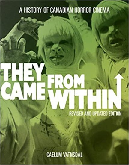 EFM 2021: Justin McConnell to Adapt Book on Canadian Horror History, THEY CAME FROM WITHIN